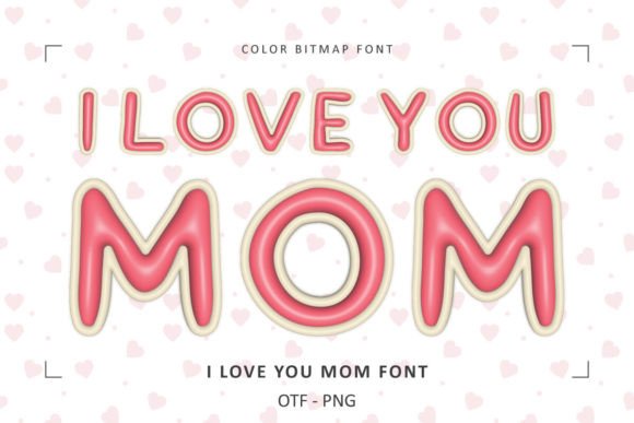 Celebrate Motherhood: Using the I Love You Mom Font